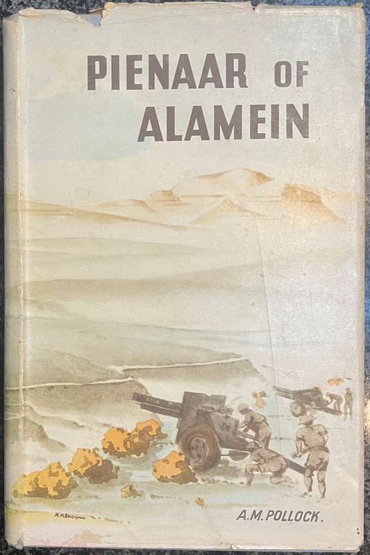 PIENAAR OF ALAMEIN: THE LIFE STORY OF A GREAT SOUTH AFRICAN SOLDIER BY A M POLLOCK