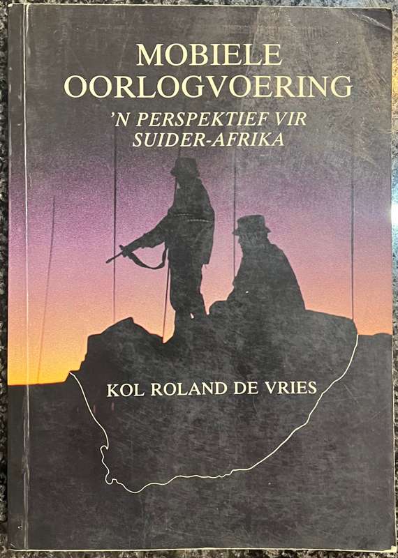 MOBIELE OORLOGVOERIING: 'N PERSPEKTIIEF VIIR SUIDER-AFRIKA BY KOL ROLAND DE VRIES