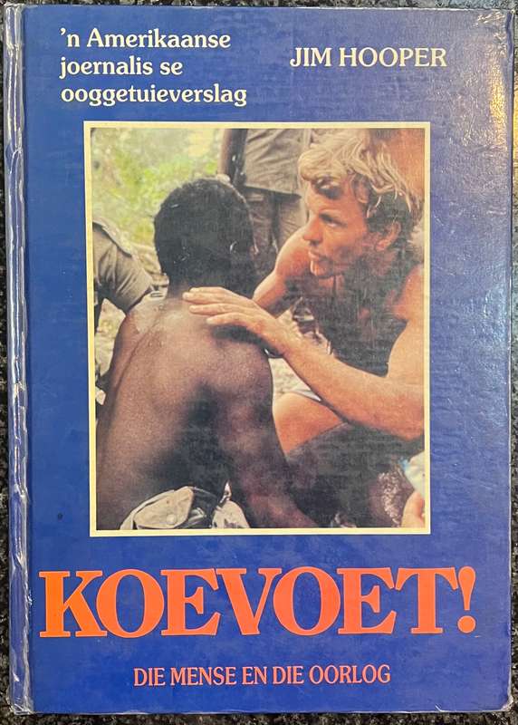 KOEVOET! DIE MENSE EN DIE OORLOG: 'N AMERIKAANSE JOERNALIS SE OOGGETUIEVERSLAG BY JIM HOOPER