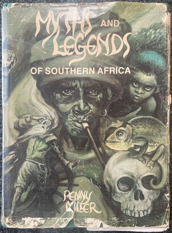 MYTHS AND LEGENDS OF SOUTHERN AFRICA BY PENNY MILLER