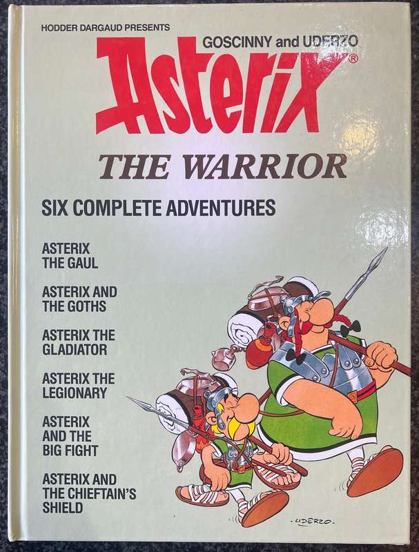 ASTERIX THE WARRIOR: SIX COMPLETE ADVENTURES BY GOSCINNY AND UDERZO