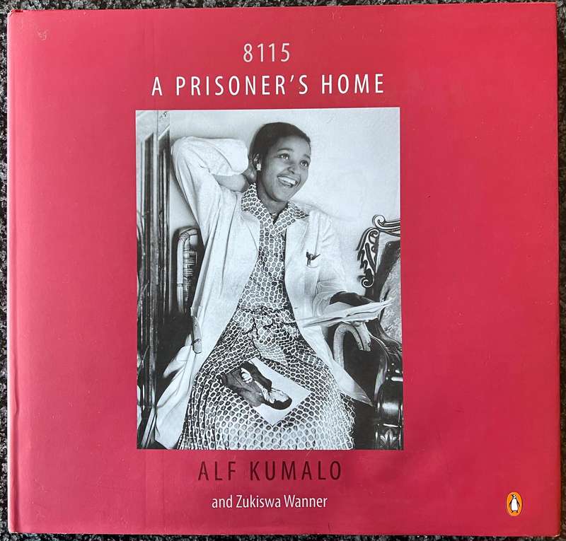 A PRISONER'S HOME: ALF KUMALO AND ZUKISWA WANNER