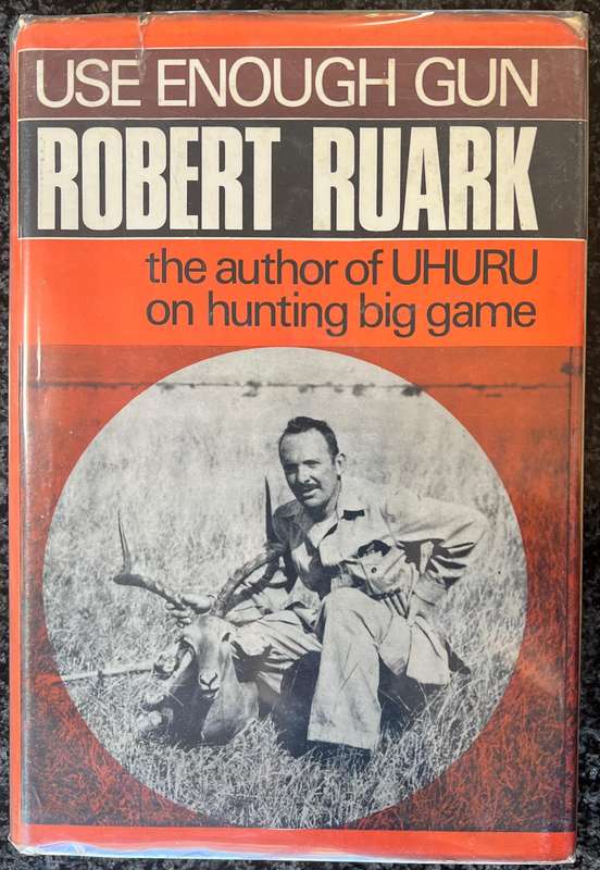 USE ENOUGH GUN BY ROBERT RUARK