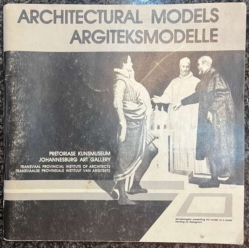 ARCHITECTURAL MODELS/ARGGITEKSMODELLE, JOHANNESBURG ART GALLERY, ENGLISH AND AFRIKAANS