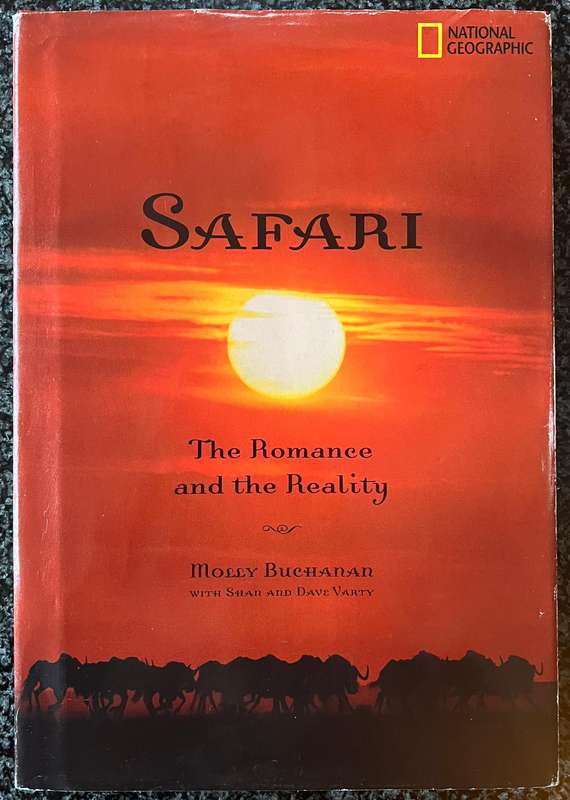 SAFARI: THE ROMANCE AND THE REALITY BY MOLLY BUCHANAN