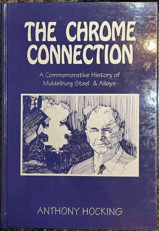 SIGNED! THE CHROME CONNECTION: A COMMEMORATIVE HISTORY OF MIDDLEBURG STEEL & ALLOYS BY A HOCKING