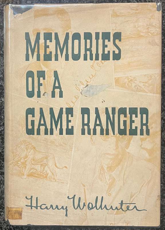 MEMORIES OF A GAME RANGER BY HARRY WOLHUTER