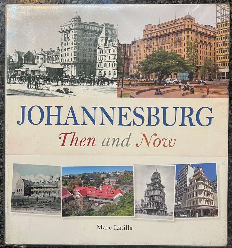 JOHANNESBURG: THEN AND NOW BY MARC LATILLA