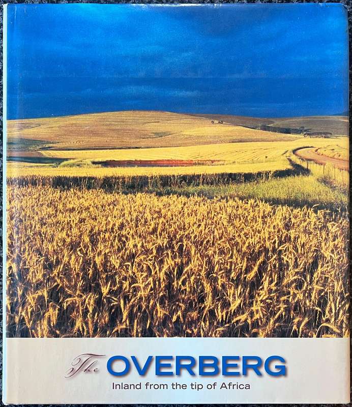 THE OVERBERG: IN LAND FROM THE TIP OF AFRICA BY MELANIE CLEARY & KARENA DU PLESSIS
