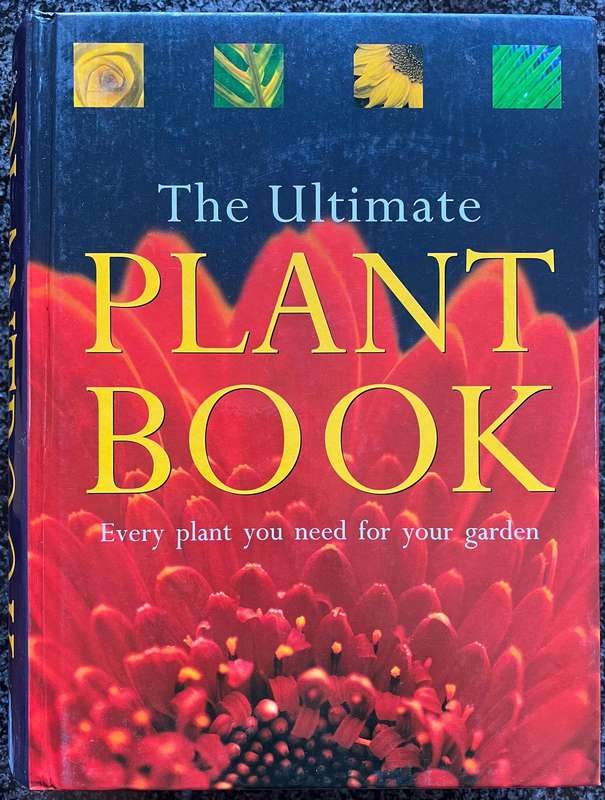 THE ULTIMATE PLANT BOOK: EVERY PLANT YOU NEED FOR YOUR GARDEN BY KATE BRYANT AND TONY RODD