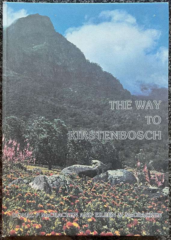 THE WAY TO KIRSTENBOSCH BY DONAL P MCCRACKEN AND EILEEN M MCCRACKEN