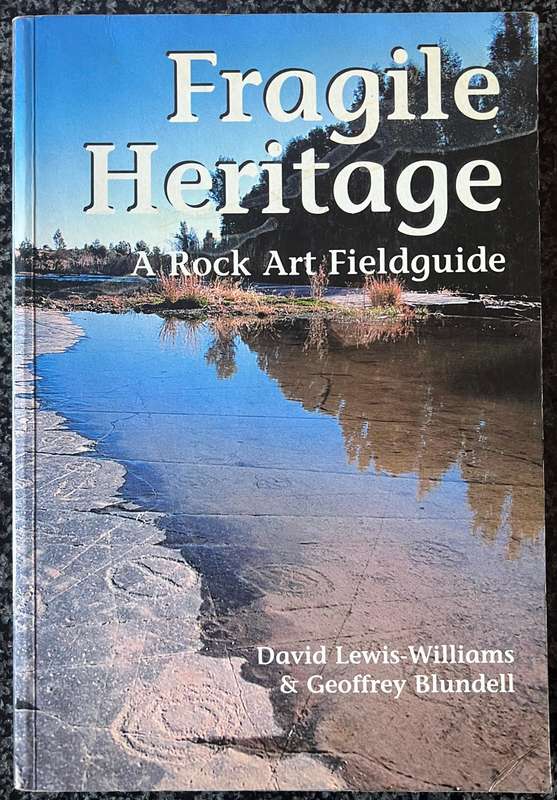 FRAGILE HERITAGE: A ROCK ART FIELDGUIDE BY DAVID LEWIS-WILLIAMS & GEOFFREY BLUNDELL