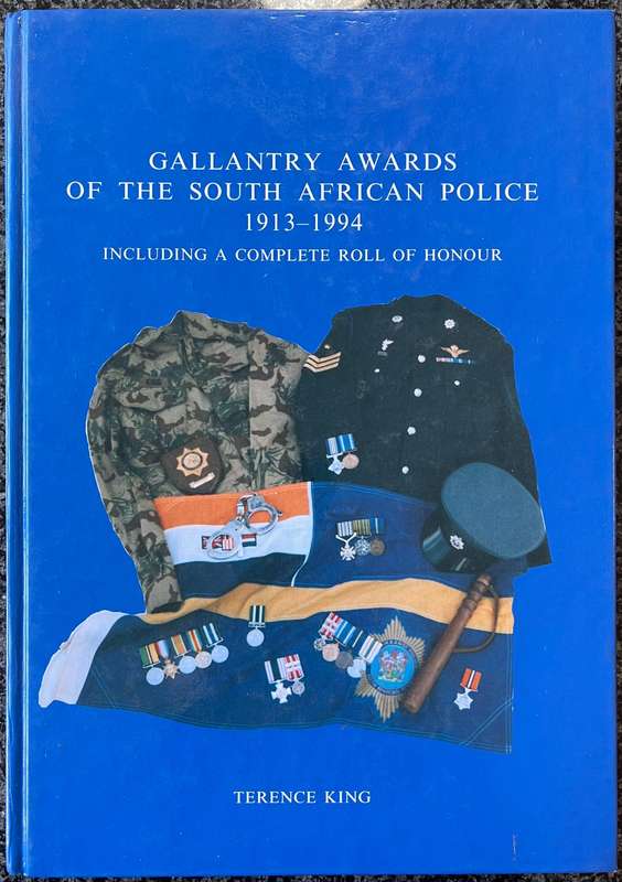 SIGNED! GALLANTRY AWARDS OF SOUTH AFRICAN POLICE 1913 - 1994 INCLUDING A COMPLETE ROLL OF HONOUR