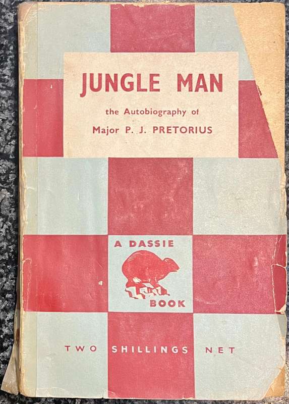 JUNGLE MAN: THE AUTOBIOGRAPHY OF MAJOR P J PRETORIUS