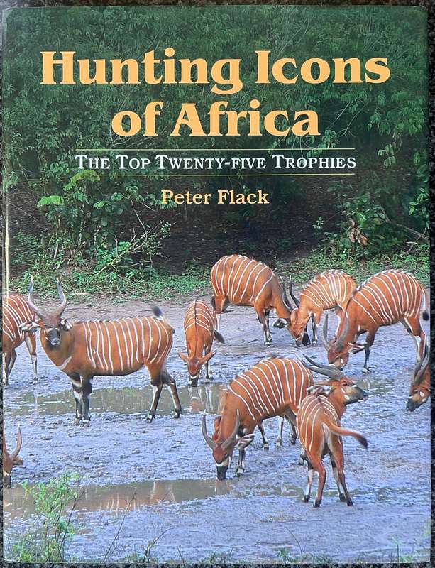 HUNTING ICONS OF AFRICA: THE TOP TWENTY-FIVE TROPHIES BY PETER FLACK