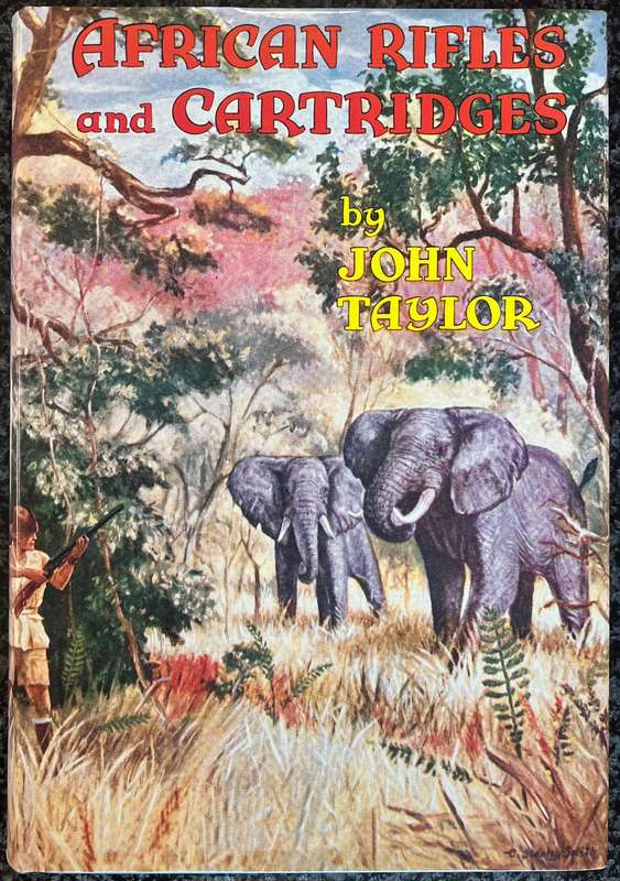 AFRICAN RIFLES AND CARTRIDGES BY JOHN TAYLOR