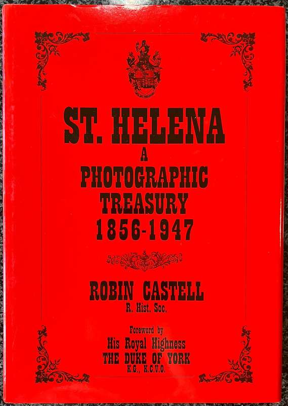3 ROBIN CASTELL BOOKS! ST. HELENA PROCLAMATIONS, ST. HELENA: A PHOTOGRAPHIC TREASURY 1856 - 1947,...