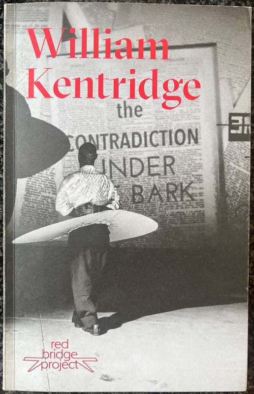 WILLIAM KENTRIDGE: THE CONTRADICTION UNDER BARK