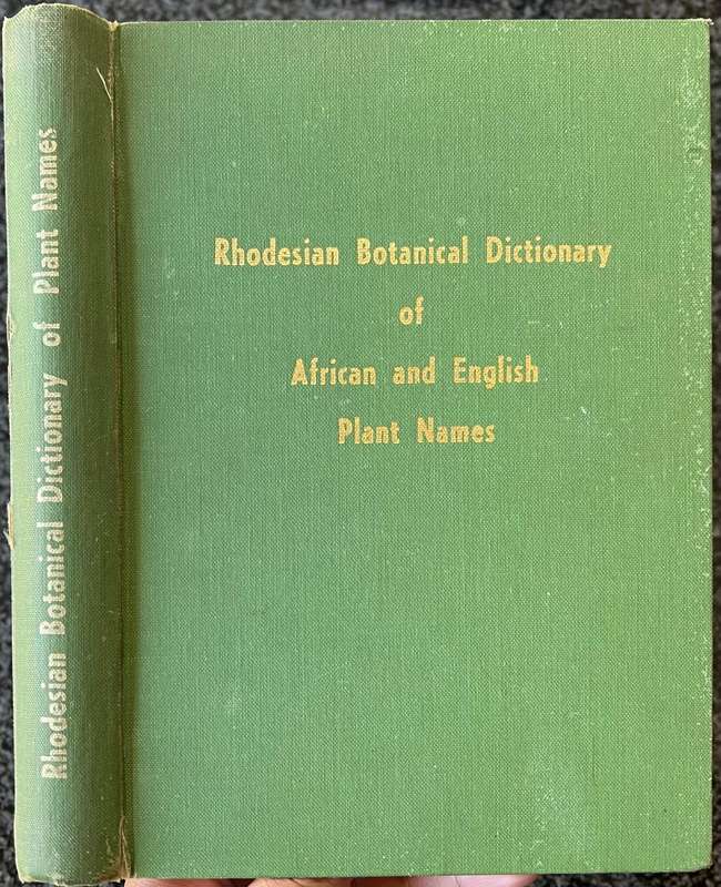 RHODESIAN BOTANICAL DICTIONARY OF AFRICAN AND ENGLISH PLANT NAMES BY H WILD, H M BIEGEL AND S NAVI