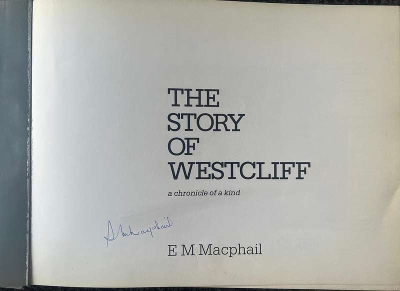 SIGNED! THE STORY OF WESTCLIFF: A CHRONICLE OF A KIND BY E M MACPHAIL, FIRST EDITION, 1986