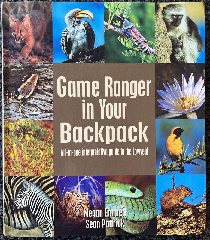 GAME RANGER IN YOUR BACKPACK: ALL-IN-ONE INTERPRETATIVE GUIDE TO THE LOWVELD BY M EMMETT &...