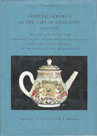 "ORIENTAL CERAMICS AT THE CAPE OF GOOD HOPE 1652-1795" BY CS WOODWARD