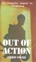 "OUT OF ACTION" BY CHRIS COCKS