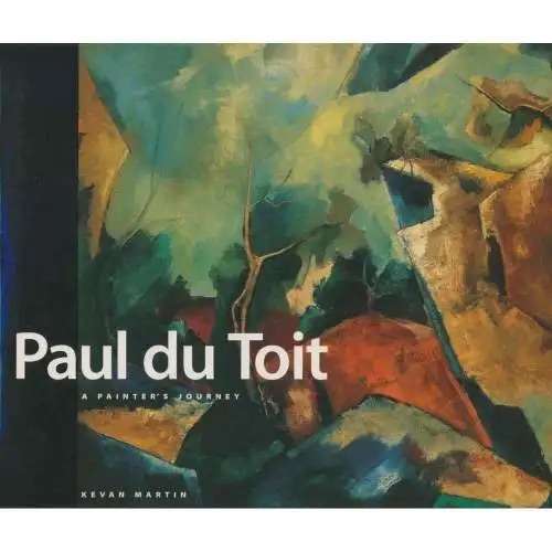 `PAUL DU TOIT A PAINTER`S JOURNEY` BY KEVAN MARTIN