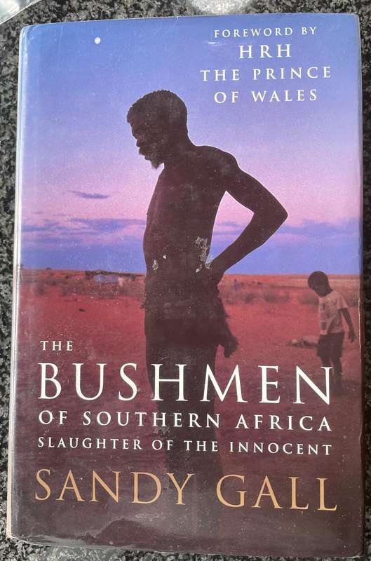 THE BUSHMEN OF SOUTHERN AFRICA: SLAUGHTER OF THE INNOCENT BY SANDY GALL