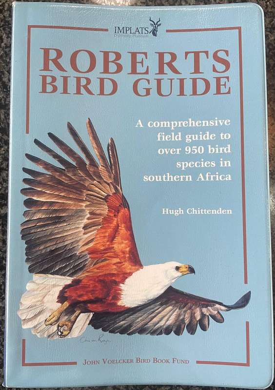 ROBERTS BIRD GUIDE: A COMPREHENSIVE FIELD GUIDE TO OVER 950 BIRD SPECIES IN SOUTHERN AFRICA