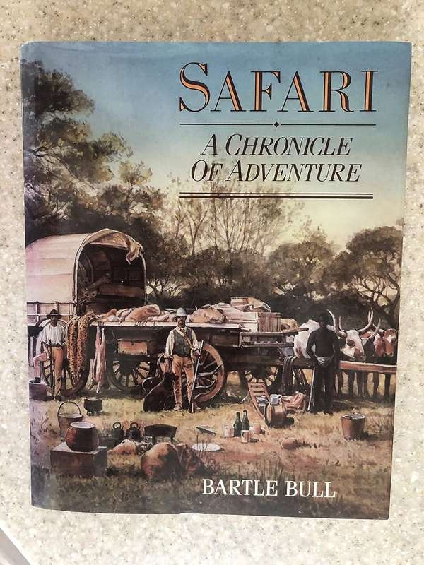 SAFARI: A CHRONICLE OF ADVENTURE BY BARTLE BULL