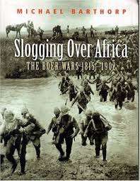 "SLOGGING OVER AFRICA - THE BOER WARS 1815-1902" BY MICHAEL BARTHORPE