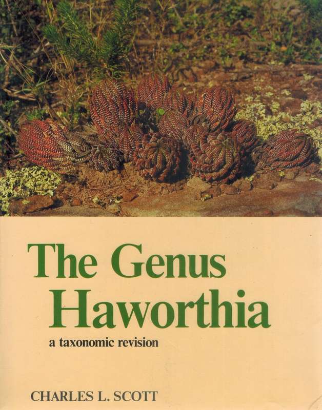 THE GENUS HAWORTHIA A TAXONOMIC REVISION BY CHARLES L. SCOTT, FIRST EDITION