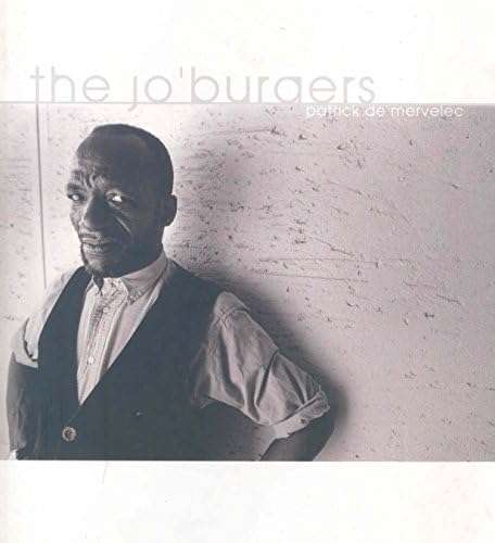 "THE JO'BURGERS" BY PATRICK DE MERVELEC