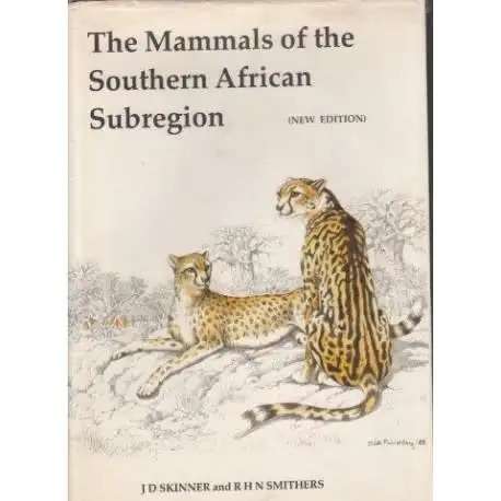 `THE MAMMALS OF SOUTHERN AFRICAN SUBREGION (NEW EDITION)` BY J D SKINNER AND R H N SMITHERS