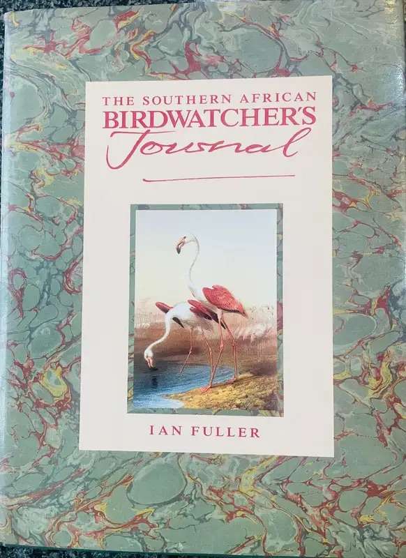 `THE SOUTHERN AFRICAN BIRD WATCHER`S JOURNAL` BY IAN FULLER