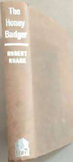 "THE HONEY BADGER" BY ROBERT RUARK