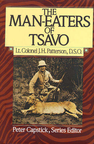 "THE MAN-EATERS OF TSAVO" BY JH PATTERSON