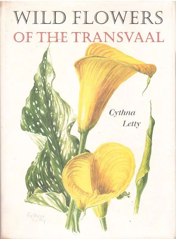 `WILD FLOWERS OF THE TRANSVAAL`, 1962, FIRST EDITION BY CYTHNA LETTY