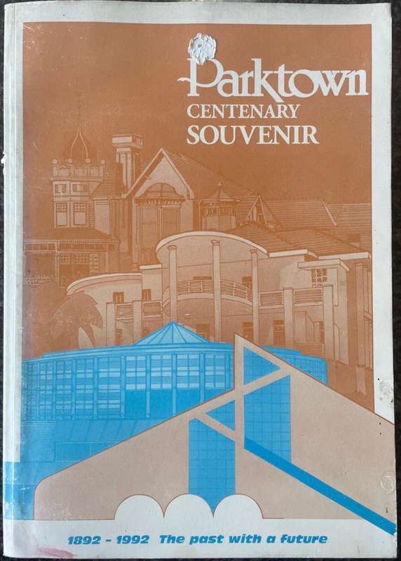 PARKTOWN CENTENARY SOUVENIR: 1892 - 1992 THE PAST WITH A FUTURE BY D ADAMS, F BIRD &...
