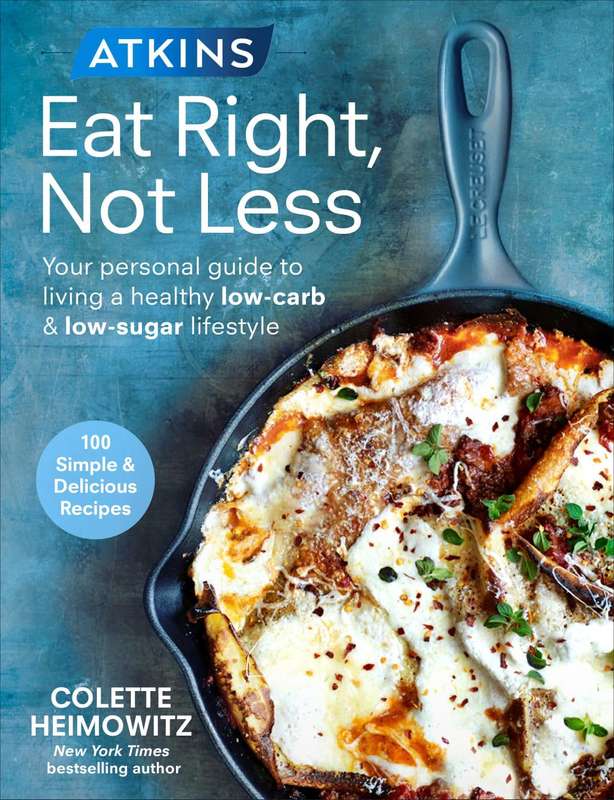 Atkins Eat Right, Not Less, Low-carb and low-sugar lifestyle - Heimowitz, Cole
