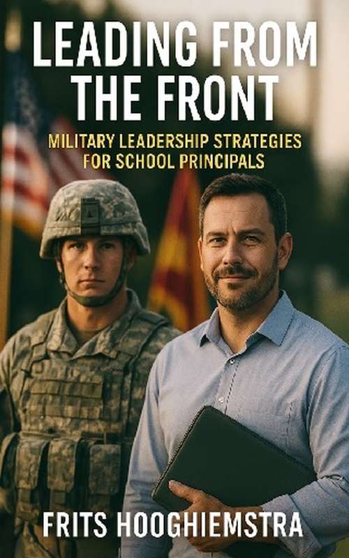 Leading from the Front Military Leadership_ Strategies for school Principals