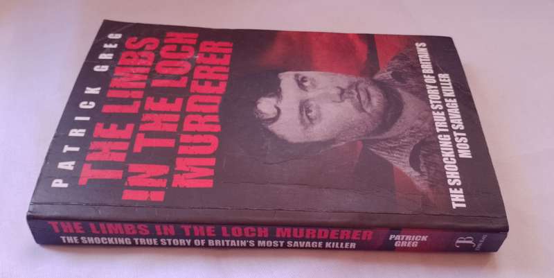 The Limbs in the Loch Murderer by Patrick Greg - True Crime