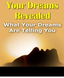 Your Dreams Revealed - What Your Dreams Are Telling You - 372 Pages eBook