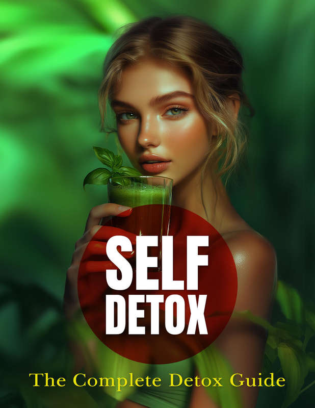 Self Detox - The Complete Detox Guide - 35 Pages eBook