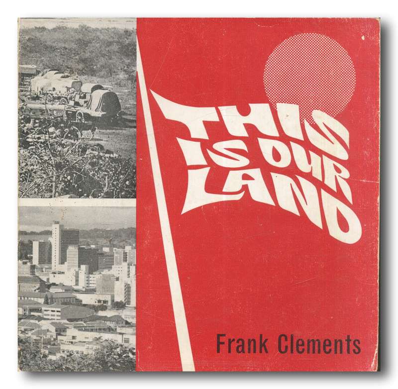 This is our Land - Stories and Legends of the two Rhodesias by Frank Clemens (First Ed 1963)