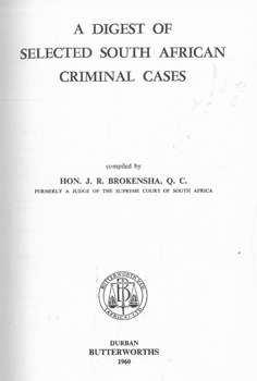 A Digest of selected South African Criminal cases.