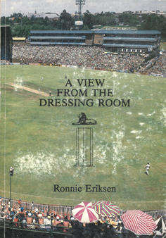 A view from the Dressing Room. The memoirs of a Cricket manager.