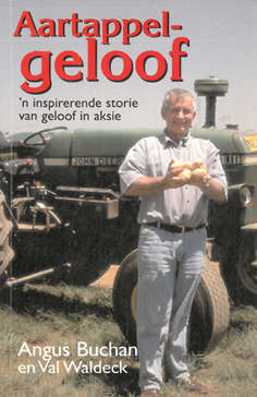 Aartappel-geloof. 'n inspirende storie van geloof in aksie. Angus Buchan.