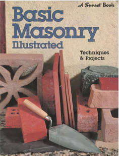 Basic Masonry Illustrated. Techniques and Projects.
